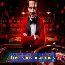 free slots machines in casino