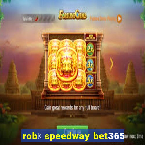 rob么 speedway bet365