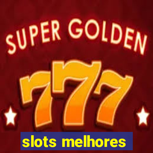 slots melhores