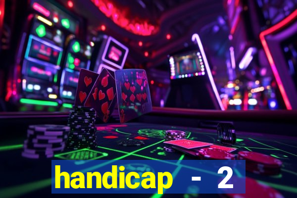 handicap - 2 resultado final