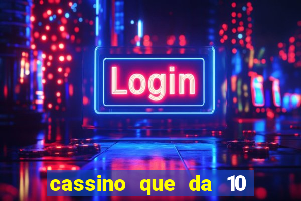 cassino que da 10 reais no cadastro