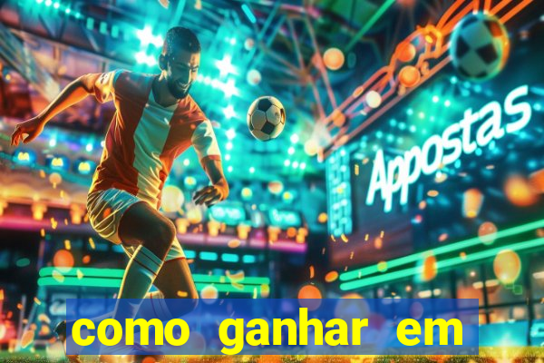 como ganhar em qualquer jogo