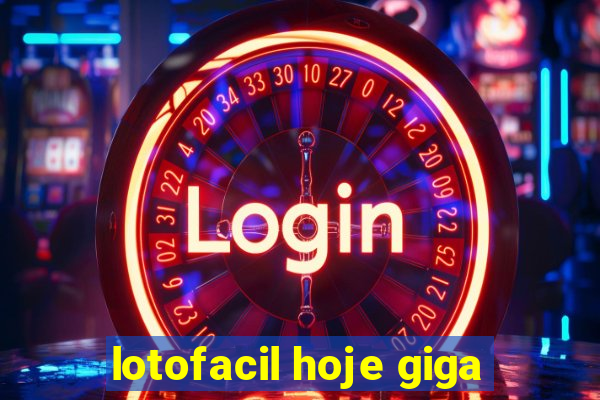 lotofacil hoje giga