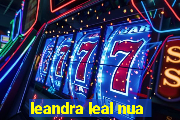 leandra leal nua