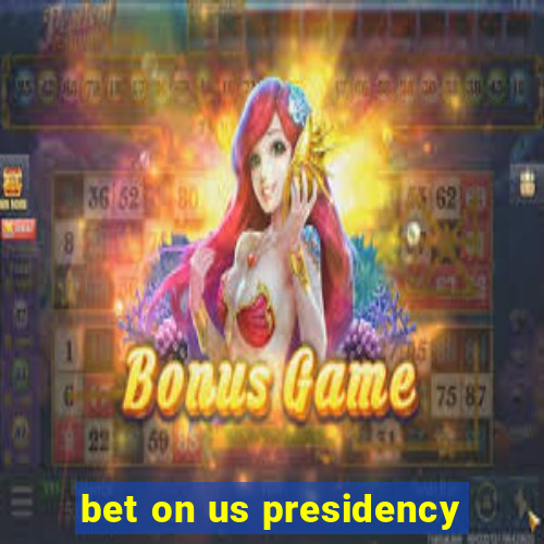 bet on us presidency