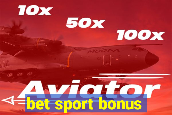 bet sport bonus