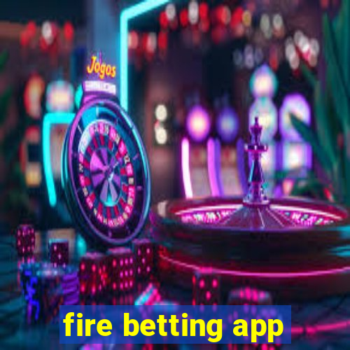 fire betting app