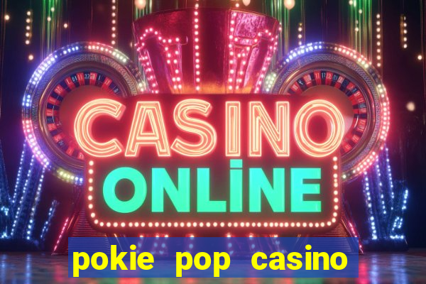 pokie pop casino sign up bonus