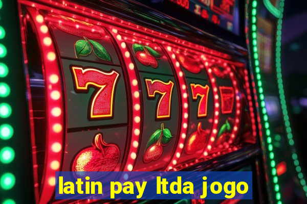 latin pay ltda jogo