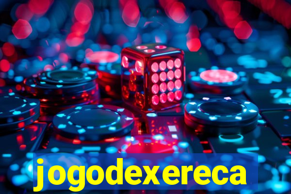 jogodexereca