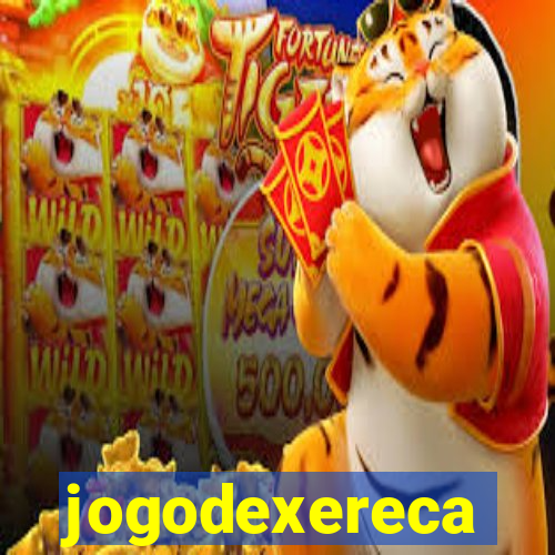 jogodexereca