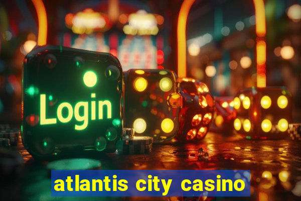 atlantis city casino