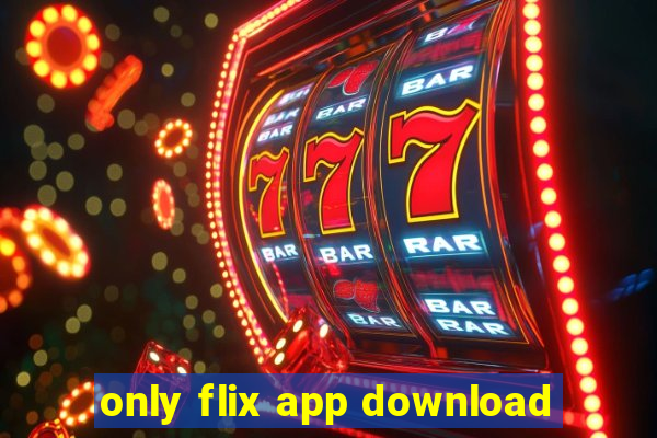 only flix app download