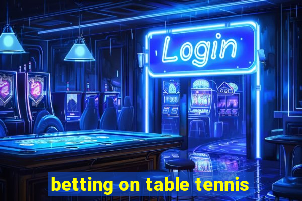 betting on table tennis