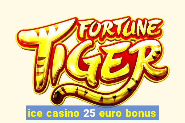 ice casino 25 euro bonus