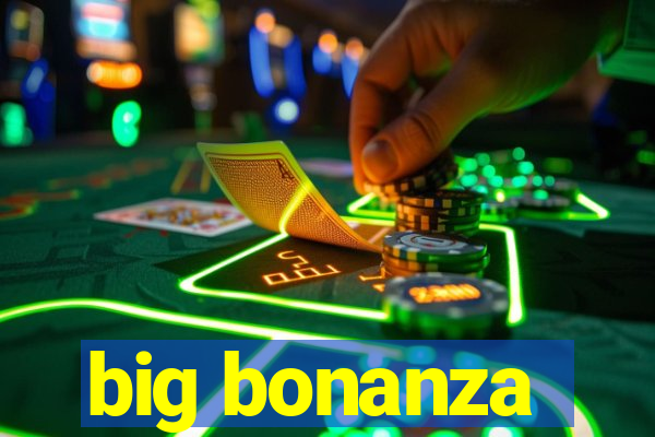 big bonanza