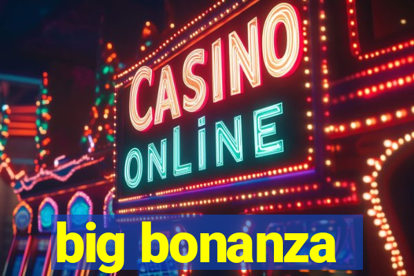 big bonanza