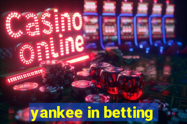 yankee in betting