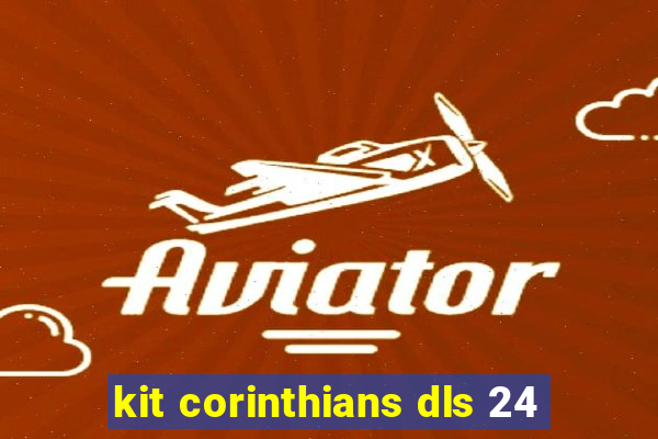 kit corinthians dls 24