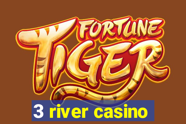 3 river casino