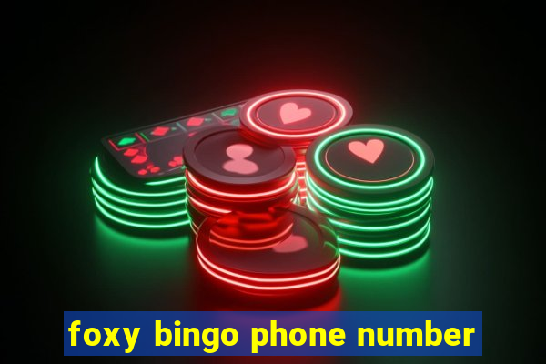 foxy bingo phone number