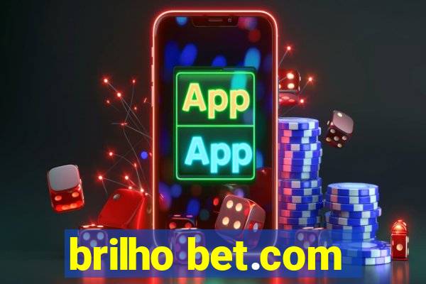 brilho bet.com