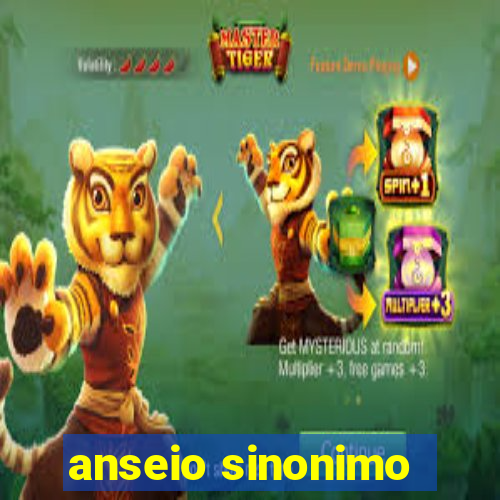 anseio sinonimo