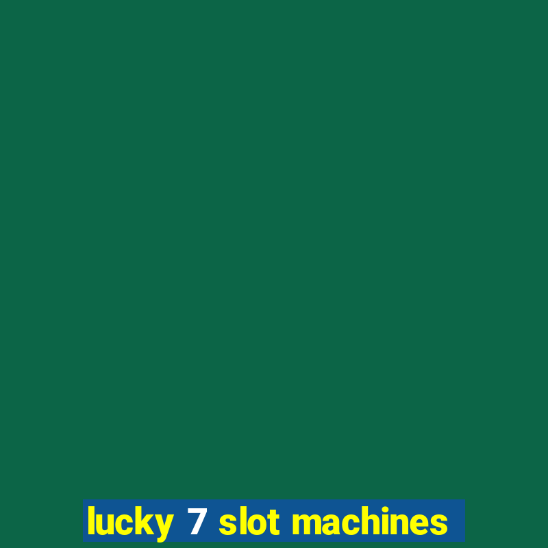 lucky 7 slot machines