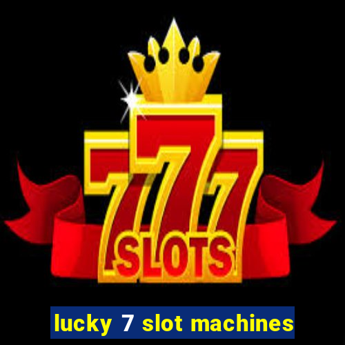 lucky 7 slot machines