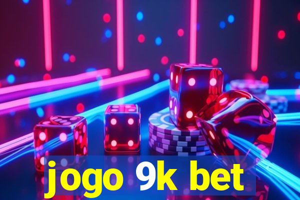 jogo 9k bet