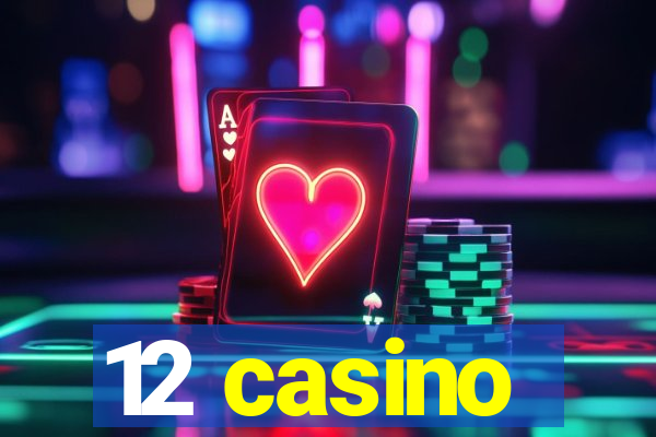 12 casino