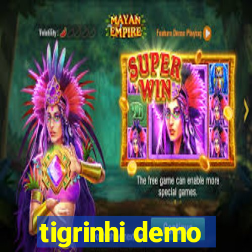 tigrinhi demo