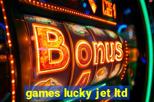 games lucky jet ltd