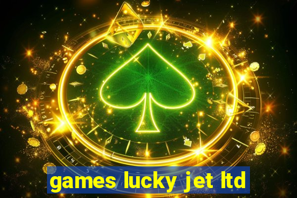 games lucky jet ltd