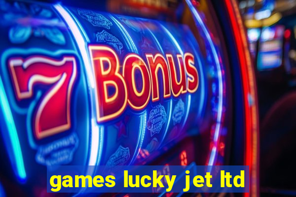 games lucky jet ltd