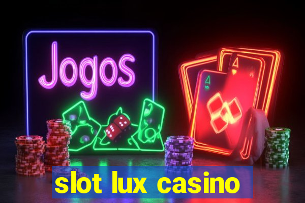 slot lux casino