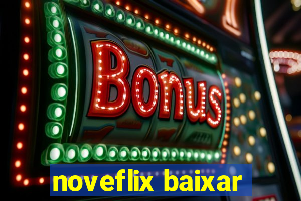 noveflix baixar