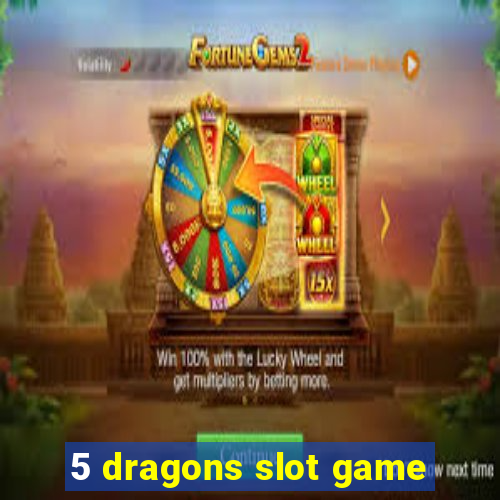 5 dragons slot game