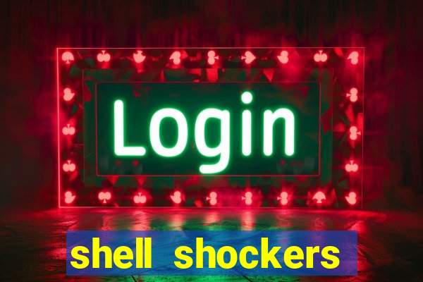 shell shockers unblocked links