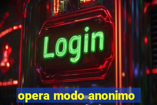 opera modo anonimo