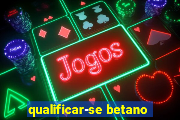 qualificar-se betano