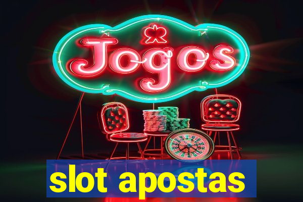 slot apostas