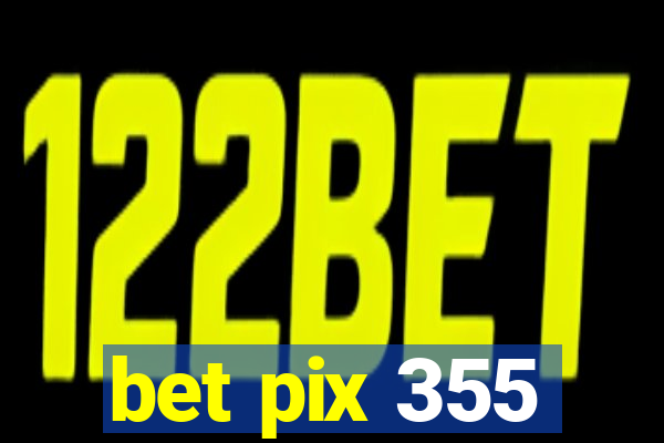 bet pix 355