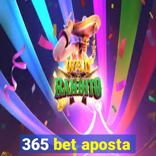 365 bet aposta