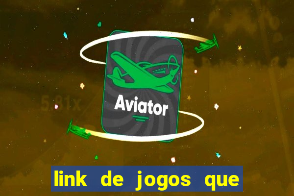 link de jogos que ganha dinheiro de verdade