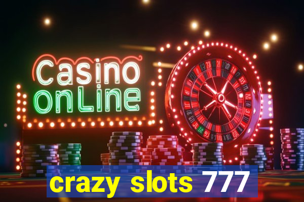 crazy slots 777