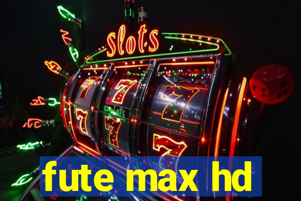 fute max hd