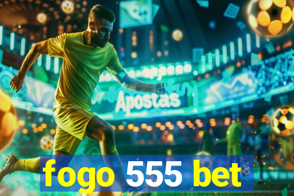 fogo 555 bet