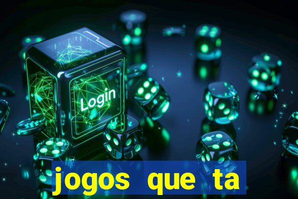 jogos que ta pagando agora