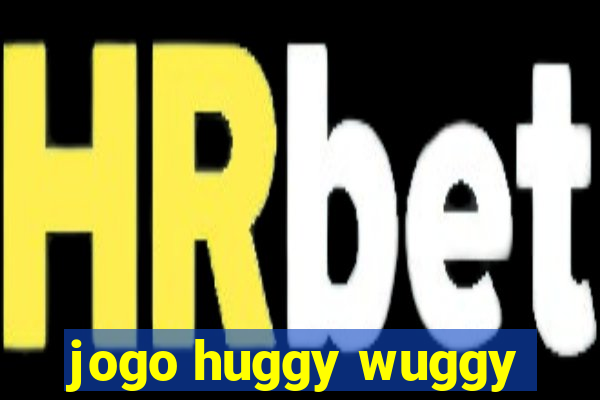 jogo huggy wuggy